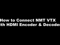 Série NMT - Como conectar NMT VTX com HDMI Encoder & Decoder